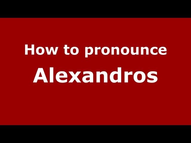 [ALEXANDROS] もろもろ How to Pronounce Alexandros - PronounceNames.com - YouTube