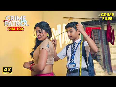 छोटी उम्र में जब लगी ऐसी गन्दी आदत | Crime Patrol Dial 100 | Anup Soni | 4k Video