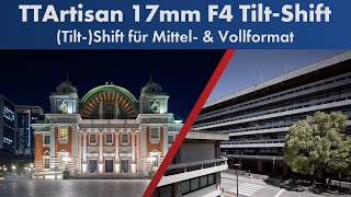 Scharf und günstig, ABER... | TTArtisan 17mm F4 Tilt-Shift im Test [Deutsch]
