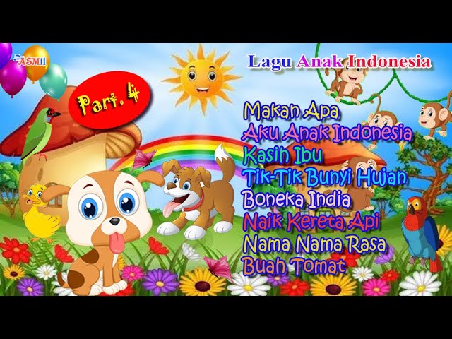 Kumpulan Lagu Anak Terpopuler Part. 4 || Makan Apa, Aku Anak Indonesia, Kasih Ibu, Boneka India DLL. class=