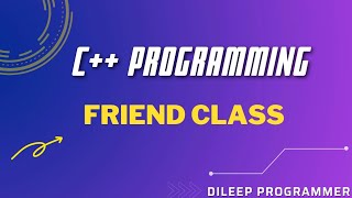 #17 what is friend class / c ++ important questions /#dileepprogrammer