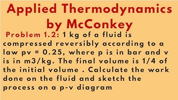 Find Work Done for thermodynamics process [Problem 1.2] Applied Thermodynamics by McConkey :