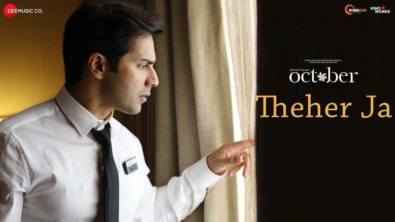 Theher Ja | October | Varun Dhawan & Banita Sandhu | Armaan Malik | Abhishek Arora | Abhiruchi Chand