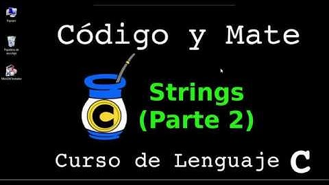 Programación en Lenguaje C - 07 - Strings Parte 2