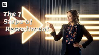 The 7 Steps of Recruitment: How to Hire the Perfect Employee