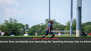 Sporting KC vs Atlanta United: MLS Clash Draws Global Attention | August 2026 | NewsDrop