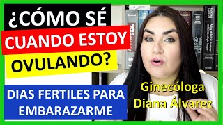 ¿Cómo saber si ESTOY OVULANDO?, por GINECOLOGA DIANA ALVAREZ