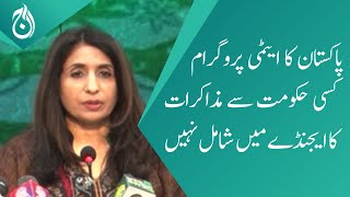 Pakistan nuclear program is not included in the agenda of any government negotiations: Mumtaz Zahra