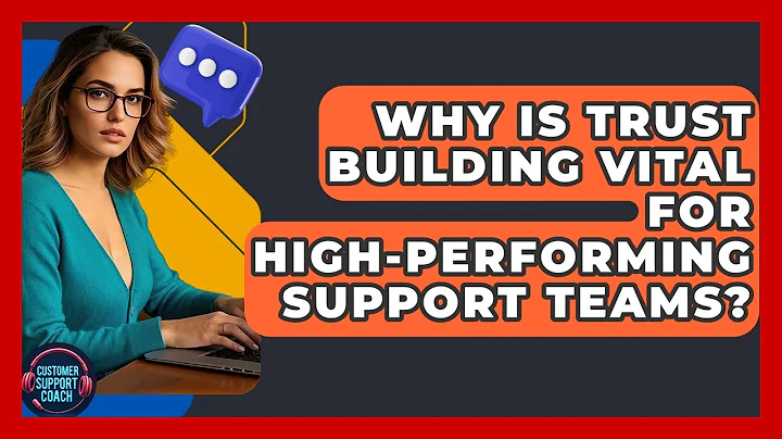 Why Is Trust Building Vital For High-performing Support Teams? - Customer Support Coach