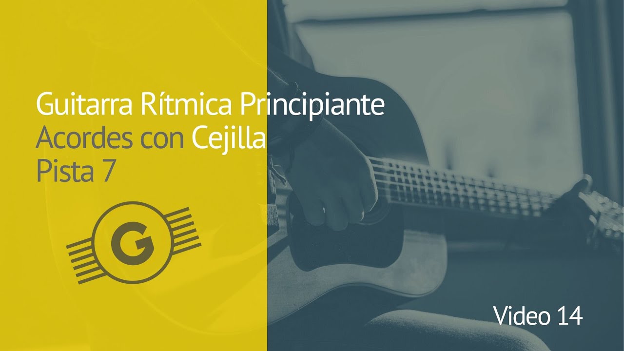 Video 14: Guitarra Rítmica Principiante: Acordes con Cejilla - Pista 7 ...