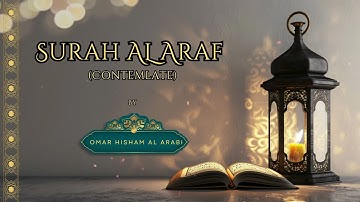 Surah Al A'raf Contemplate سورة الأعراف Omar Hisham Tadabbur