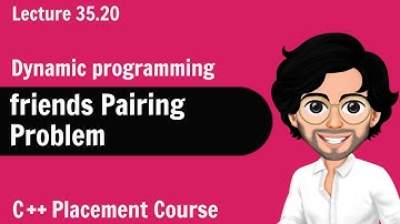 Friends Paring Problem - Dynamic Programming | C++ Placement Course | Lecture 35.20