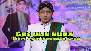 Uripe Ayem Rumongso Aman Gus Ulin Nuha Sholawat Terbaru