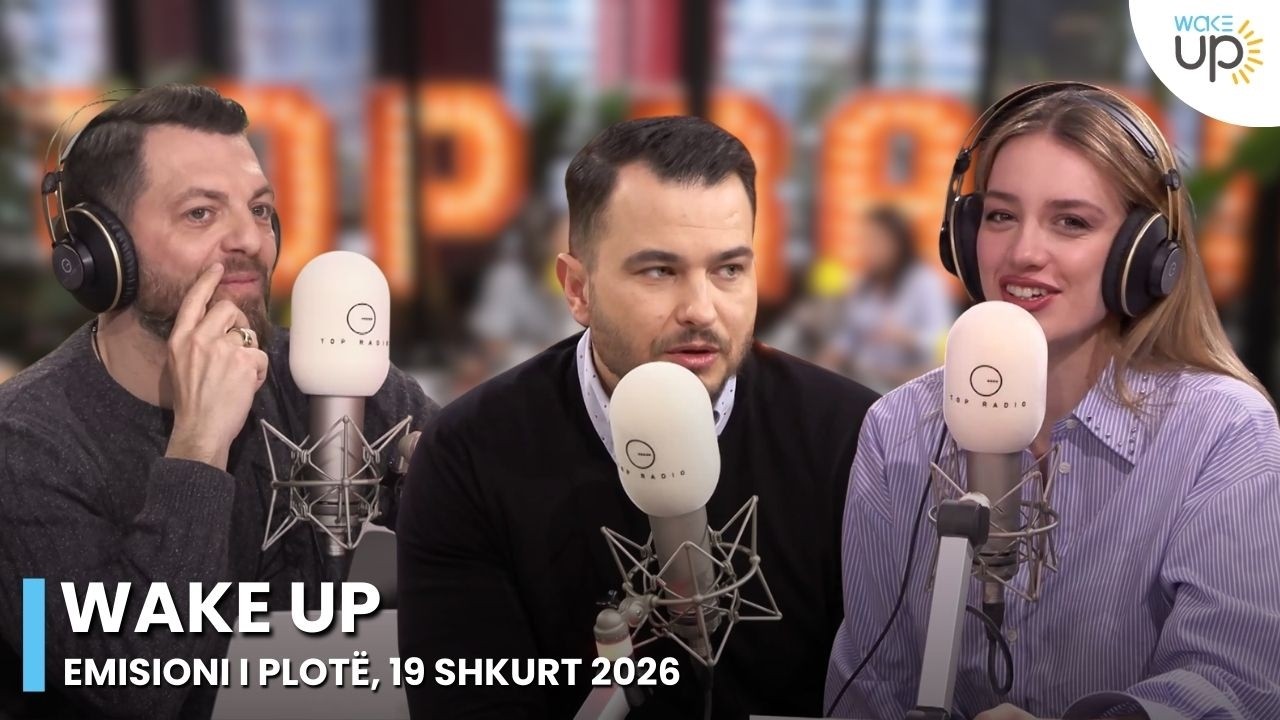 Wake Up - Emisioni i Plotë, 19 Shkurt 2026