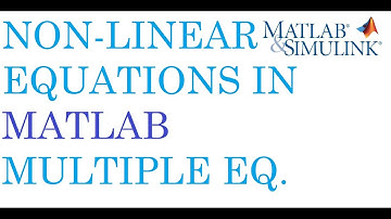 Non-Linear Equations in Matlab | fsolve | Multiple equations