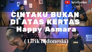 Happy asmara - cintaku bukan di atas kertas (Lirik) || Ar's Lyrics 🎵