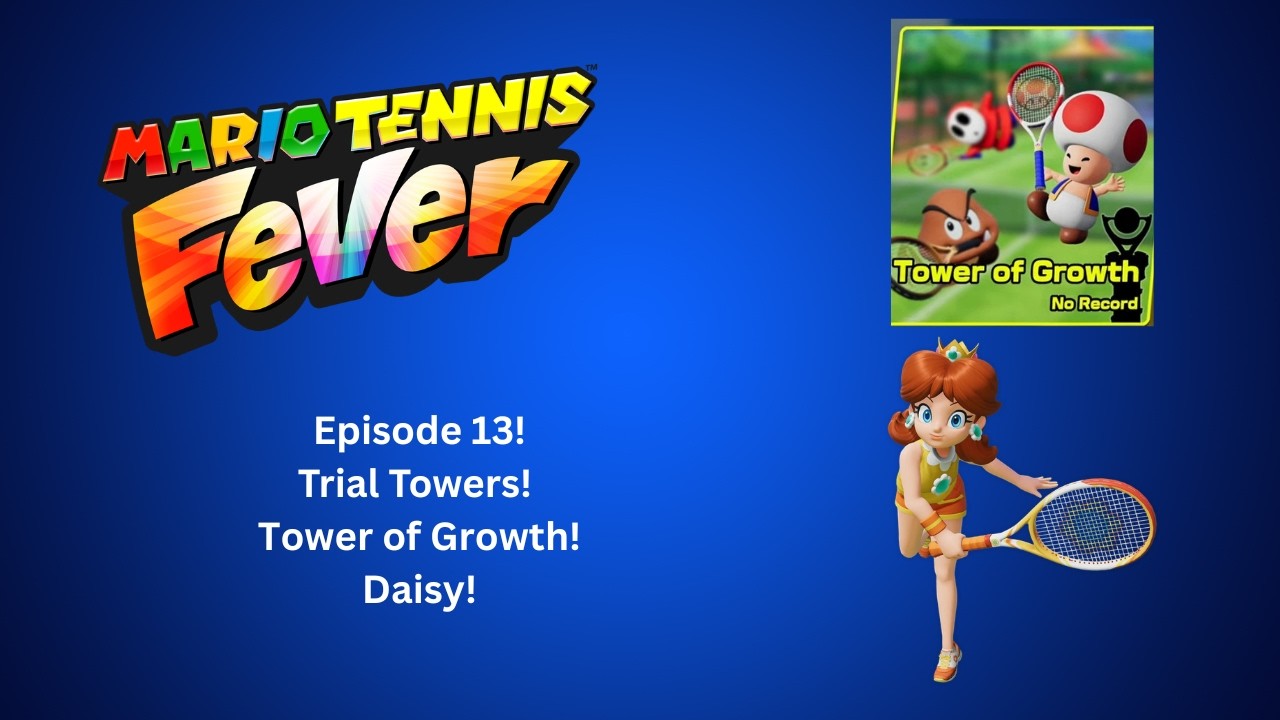 Mario Tennis Fever! Trial Towers! Tower of Growth! Daisy! Episode 13!