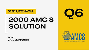 2000 AMC 8 Q6 - A Step-By-Step Solution