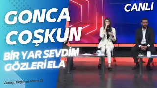 Gonca Coşkun - Bir Yar Sevdim Gözleri Ela