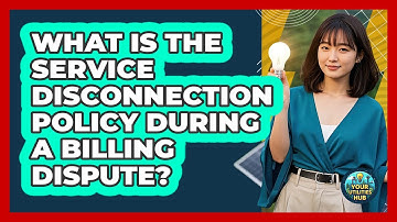 What Is The Service Disconnection Policy During A Billing Dispute? - Your Utilities Hub