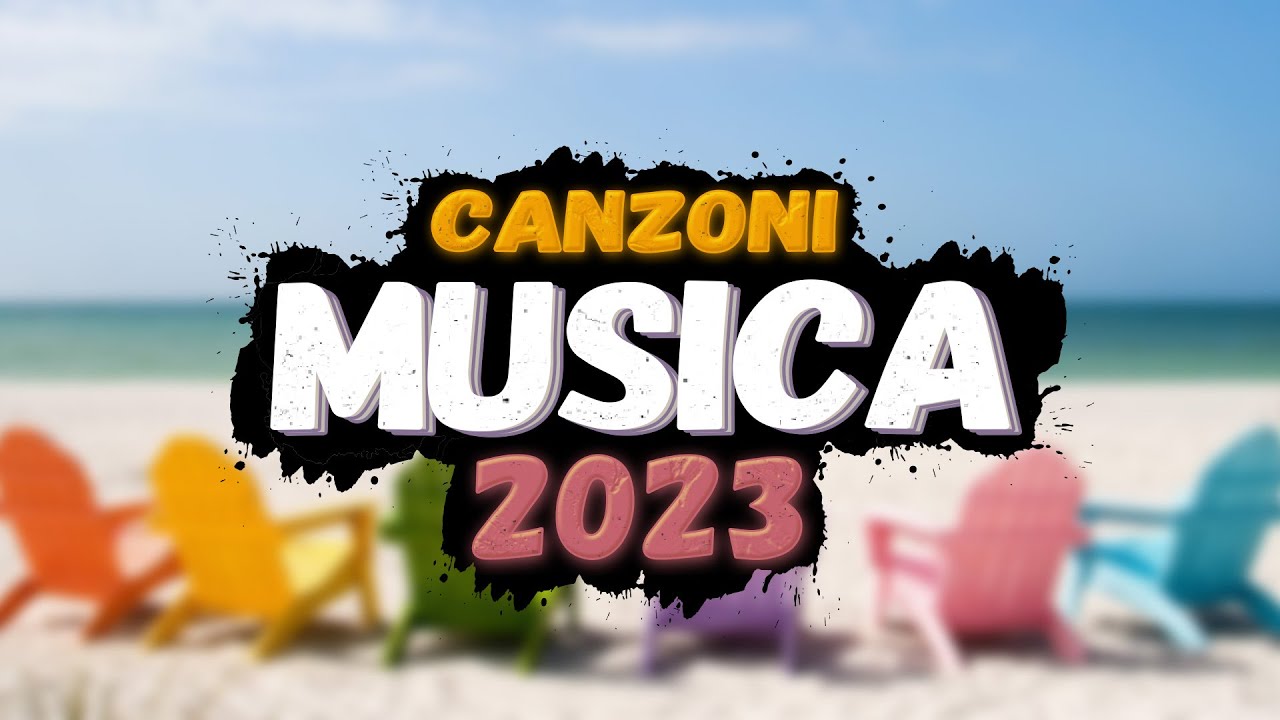 Musica Estate 2023 Tormentoni Dell'Estate 2023 Top Hits Canzoni