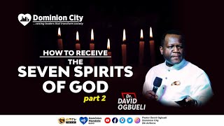 HOW TO RECEIVE THE SEVEN SPIRITS OF GOD (2)  DR David Ogbueli