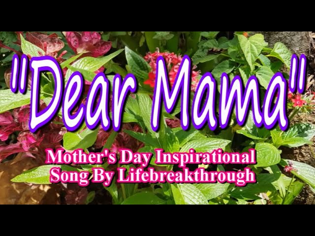 DEAR MAMA (Gospel Music by #lifebreakthrough) class=