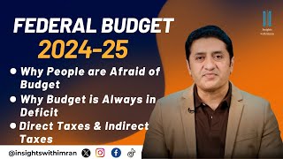 Federal Budget 2024-25 of Pakistan | Why People are Afraid of Budget | Direct and Indirect Taxes