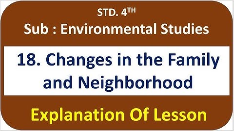 Changes in the Family and Neighborhood - Lesson No. 18 - Sub : EVS 1 Std. 4th