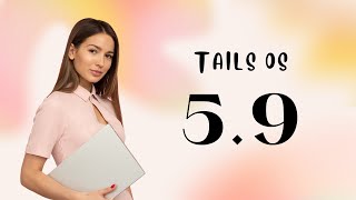 Tails 5.9: Updated Tor Browser to 102.7 - Updated the Tor client to 0.4.7.13.