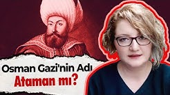 Osman Gazi'nin Asıl Adı Ataman mı?