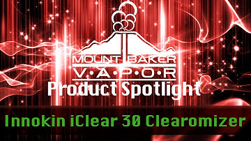 Vapor Product Spotlight: Innokin iClear 30 E-Liquid Clearomizer Tank