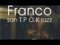 Franco  le tp ok jazz  non