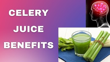 Surprising Health Benefits of Celery Juice: You Don