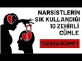 Narsistlerin Sık Kullandığı 10 Cümle