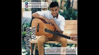 Eres mi mundo / Anthony torres