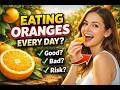 What Happens If You Eat Oranges Every Day? (The Truth Will Surprise You)