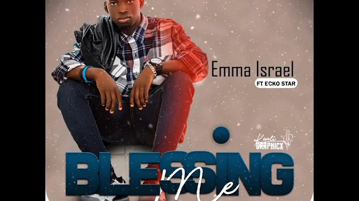 Blessing me by Emma Israel ft Ecko Star