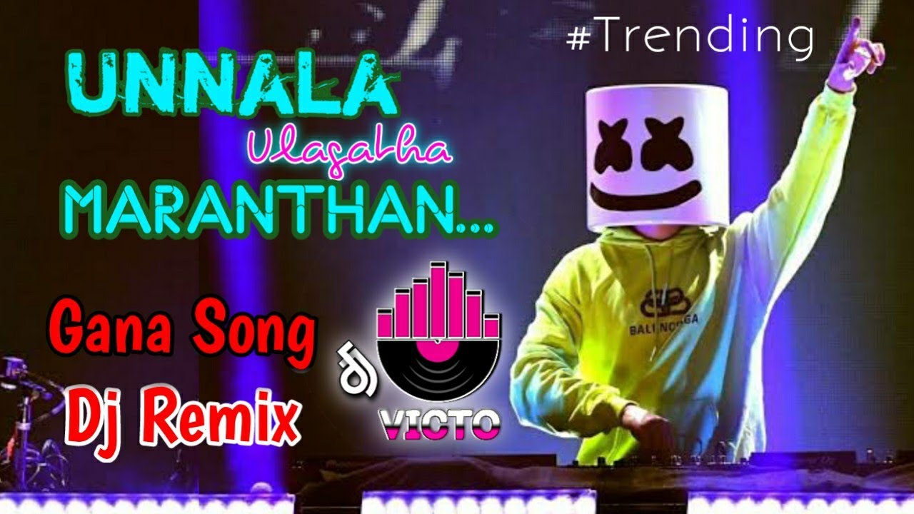 Unnala Ulagatha Marathan  Gana Song Dj Remix  Joy Sanjay   DJ REMIX  subscribe