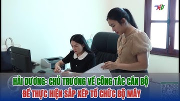Chủ trương về công tác cán bộ để thực hiện sắp xếp tổ chức bộ máy