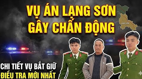 Toàn Cảnh Vụ Án Rúng Động Lạng Sơn: Từ Tin Đồn Trên Mạng Đến Lệnh Bắt Khẩn Cấp 