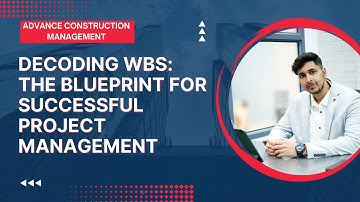 Decoding WBS: The Blueprint For Successful Project Management