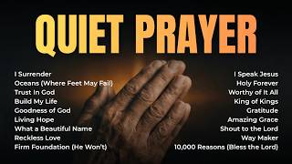 Quiet Your Mind: 1 Hour of Peaceful Worship for Prayer