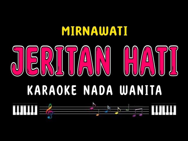 JERITAN HATI - Karaoke Nada Wanita [ MIRNAWATI ] class=