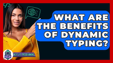 What Are The Benefits Of Dynamic Typing? - Next LVL Programming