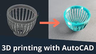 Make objects and 3D print them using AutoCAD