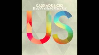 Kaskade & CID - US (David Tort, Henry Shum Mash Up)