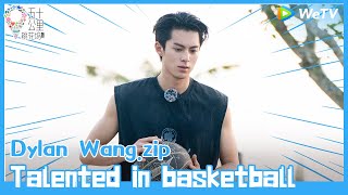 [CC] Dylan Wang is really talented in basketball🥳| Wonderland S3 SPECIAL