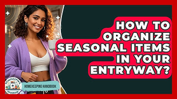 How To Organize Seasonal Items In Your Entryway? - Homekeeping Handbook