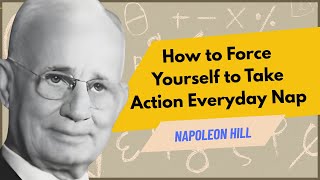 How to Force Yourself to Take Action Everyday  Nap||Napoleon Hill